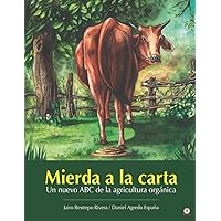 Mierda a la carta: Un nuevo ABC de la agricultura orgánica (Spanish Edition) Mierda a la carta: Un nuevo ABC de la agricultura orgánica (Spanish Edition) Paperback Kindle