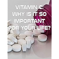 Vitamin C: Why is it so important for your life?
