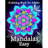 Easy Mandalas Coloring Book for Adults: Large Print Coloring Book with 52 Beautiful, Relaxing, Bold and Easy Mandala Designs Easy Mandalas Coloring Book for Adults: Large Print Coloring Book with 52 Beautiful, Relaxing, Bold and Easy Mandala Designs Paperback