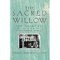 The Sacred Willow: Four Generations in the Life of a Vietnamese Family The Sacred Willow: Four Generations in the Life of a Vietnamese Family Hardcover Kindle Paperback