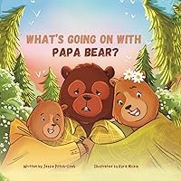 What's Going On with Papa Bear? What's Going On with Papa Bear? Paperback Hardcover