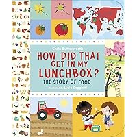 How Did That Get In My Lunchbox?: The Story of Food (Exploring the Everyday) How Did That Get In My Lunchbox?: The Story of Food (Exploring the Everyday) Hardcover