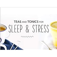 Teas and Tonics for Sleep & Stress - Season 1