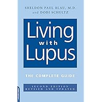 Living With Lupus: The Complete Guide, 2nd Edition Living With Lupus: The Complete Guide, 2nd Edition Kindle Paperback