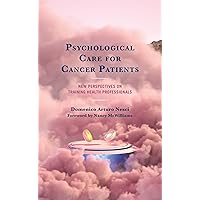 Psychological Care for Cancer Patients: New Perspectives on Training Health Professionals Psychological Care for Cancer Patients: New Perspectives on Training Health Professionals Kindle Hardcover