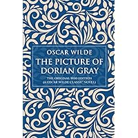 The Picture of Dorian Gray: The Original 1890 Edition (A Oscar Wilde Classic Novel) The Picture of Dorian Gray: The Original 1890 Edition (A Oscar Wilde Classic Novel) Paperback