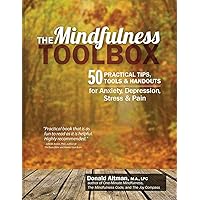The Mindfulness Toolbox: 50 Practical Tips, Tools & Handouts for Anxiety, Depression, Stress & Pain The Mindfulness Toolbox: 50 Practical Tips, Tools & Handouts for Anxiety, Depression, Stress & Pain Paperback Kindle Spiral-bound