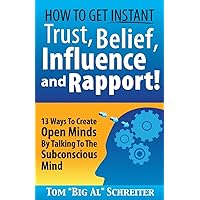 How To Get Instant Trust, Belief, Influence, and Rapport! 13 Ways To Create Open Minds By Talking To The Subconscious Mind (Four Core Skills Series for Network Marketing)