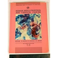 Human Papillomavirus and Cervical Cancer (Iarc Scientific Publication) Human Papillomavirus and Cervical Cancer (Iarc Scientific Publication) Paperback