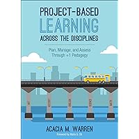 Project-Based Learning Across the Disciplines: Plan, Manage, and Assess Through +1 Pedagogy Project-Based Learning Across the Disciplines: Plan, Manage, and Assess Through +1 Pedagogy Paperback eTextbook
