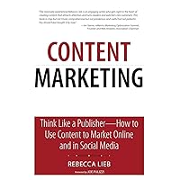 Content Marketing: Think Like a Publisher - How to Use Content to Market Online and in Social Media (Que Biz-Tech) Content Marketing: Think Like a Publisher - How to Use Content to Market Online and in Social Media (Que Biz-Tech) Paperback Kindle