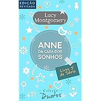 Anne da Casa dos Sonhos: Livro 5 da série Anne de Green Gables (Portuguese Edition) Anne da Casa dos Sonhos: Livro 5 da série Anne de Green Gables (Portuguese Edition) Kindle Hardcover Paperback