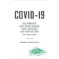 COVID-19: The Pandemic that Never Should Have Happened and How to Stop the Next One COVID-19: The Pandemic that Never Should Have Happened and How to Stop the Next One Hardcover Audible Audiobook Kindle Paperback Preloaded Digital Audio Player