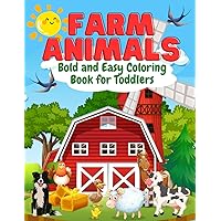 Farm Animals Bold and Easy Coloring Book for Toddlers: 30+ Simple and Beautiful Designs with Farmyard Animals and More Farm Animals Bold and Easy Coloring Book for Toddlers: 30+ Simple and Beautiful Designs with Farmyard Animals and More Paperback