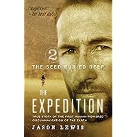 The Seed Buried Deep (The Expedition Trilogy, Book 2): True Story of the First Human-Powered Circumnavigation of the Earth The Seed Buried Deep (The Expedition Trilogy, Book 2): True Story of the First Human-Powered Circumnavigation of the Earth Paperback Kindle