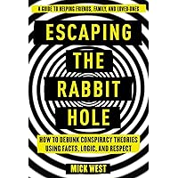 Escaping the Rabbit Hole: How to Debunk Conspiracy Theories Using Facts, Logic, and Respect Escaping the Rabbit Hole: How to Debunk Conspiracy Theories Using Facts, Logic, and Respect Paperback Audible Audiobook Kindle Hardcover MP3 CD