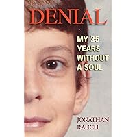 Denial: My 25 Years Without a Soul Denial: My 25 Years Without a Soul Paperback Kindle