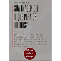Etiqueta Social e Profissional: Sua imagem diz o que para os outros? (Portuguese Edition)