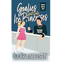 Goalies Don't Date Ice Princesses: A YA Sweet Romance (Westwood Academy) Goalies Don't Date Ice Princesses: A YA Sweet Romance (Westwood Academy) Kindle Paperback