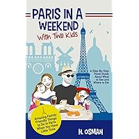 Paris in a Weekend with Two Kids: A Step-By-Step Travel Guide About What to See and Where to Eat (Amazing Family-Friendly Things to Do in Paris When You Have Little Time) Paris in a Weekend with Two Kids: A Step-By-Step Travel Guide About What to See and Where to Eat (Amazing Family-Friendly Things to Do in Paris When You Have Little Time) Paperback Kindle
