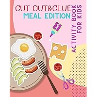 Cut Out & Glue. Activity book for kids. Meal edition: Food fun Adventures: Cut, Paste, and Play with this Kid-friendly book Cut Out & Glue. Activity book for kids. Meal edition: Food fun Adventures: Cut, Paste, and Play with this Kid-friendly book Kindle Paperback