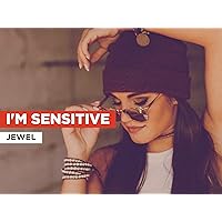 I'm Sensitive in the Style of Jewel