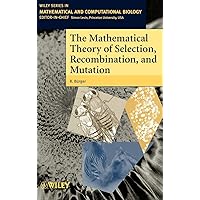 The Mathematical Theory of Selection, Recombination, and Mutation The Mathematical Theory of Selection, Recombination, and Mutation Hardcover