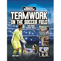 Teamwork on the Soccer Field: And Other Soccer Skills (Sports Illustrated Kids: More Than a Game) Teamwork on the Soccer Field: And Other Soccer Skills (Sports Illustrated Kids: More Than a Game) Paperback Kindle Audible Audiobook Hardcover
