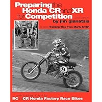 Preparing the Honda CR and XR for Competition: Includes Training Tips from Marty Smith, and and a detailed look at the CR and RC Honda Factory Race Bikes Preparing the Honda CR and XR for Competition: Includes Training Tips from Marty Smith, and and a detailed look at the CR and RC Honda Factory Race Bikes Paperback