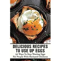 Delicious Recipes To Use Up Eggs: 50 Ways To Stop Wasting Eggs For People With Backyard Chickens: Backyard Chicken Farmer Fig Pudding
