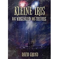 Kleine Iris: Das Wiegenlied des Teufels (German Edition) Kleine Iris: Das Wiegenlied des Teufels (German Edition) Kindle Paperback
