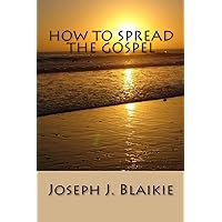 How to Spread the Gospel How to Spread the Gospel Paperback Kindle