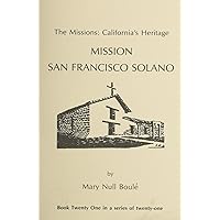 The Missions San Francisco Solano: California's Heritage : Mission San Francisco Solano The Missions San Francisco Solano: California's Heritage : Mission San Francisco Solano Paperback