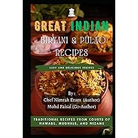 Great Indian Biryani and Pulao Recipes: Traditional Recipes from the Courts of Nawabs, Mughals, and Nizams Great Indian Biryani and Pulao Recipes: Traditional Recipes from the Courts of Nawabs, Mughals, and Nizams Hardcover Kindle Paperback