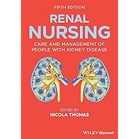 Renal Nursing: Care and Management of People with Kidney Disease Renal Nursing: Care and Management of People with Kidney Disease Paperback Kindle