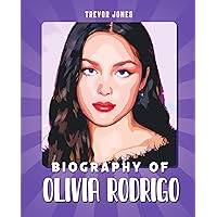 Biography Of Olivia Rodrigo: A Biography Book for Kids Biography Of Olivia Rodrigo: A Biography Book for Kids Kindle Paperback