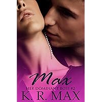 Max: First Time Older Man Younger Woman Erotic Romance (Her Dominant Boss Book 2)