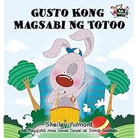 Gusto Kong Magsabi Ng Totoo: I Love to Tell the Truth (Tagalog Edition) (Tagalog Bedtime Collection) Gusto Kong Magsabi Ng Totoo: I Love to Tell the Truth (Tagalog Edition) (Tagalog Bedtime Collection) Hardcover Paperback