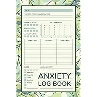 Anxiety Log Book: Daily Anxiety Journal and Tracker to Help You Coping with Anxiety, Identify Triggers & Symptoms | Calm Your Stress, Worry, and Fear Anxiety Log Book: Daily Anxiety Journal and Tracker to Help You Coping with Anxiety, Identify Triggers & Symptoms | Calm Your Stress, Worry, and Fear Paperback