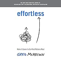 Effortless: Make It Easier to Do What Matters Most Effortless: Make It Easier to Do What Matters Most Audible Audiobook Hardcover Kindle Paperback