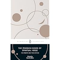 The Penguin Book of Spiritual Verse: 110 Poets on the Divine (Penguin Classics) The Penguin Book of Spiritual Verse: 110 Poets on the Divine (Penguin Classics) Paperback Kindle Hardcover