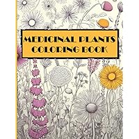 Medicinal Plants Coloring Book: Herbal coloring book with description therapeutic plants holistic useful