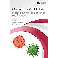 Oncology and COVID 19: Impact of the Pandemic on Patients and Treatments Oncology and COVID 19: Impact of the Pandemic on Patients and Treatments Kindle Hardcover Paperback