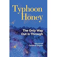 Typhoon Honey: The Only Way Out Is Through Typhoon Honey: The Only Way Out Is Through Paperback Kindle