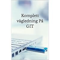 Komplett vägledning På GIT (Swedish Edition) Komplett vägledning På GIT (Swedish Edition) Kindle Paperback