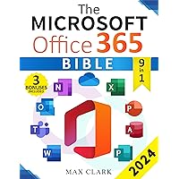 The Microsoft Office 365 Bible: The Complete and Easy-To-Follow Guide to Master the 9 Most In-Demand Microsoft Programs - Secret Tips & Shortcuts to Stand out From the Crowd and Impress Your Boss The Microsoft Office 365 Bible: The Complete and Easy-To-Follow Guide to Master the 9 Most In-Demand Microsoft Programs - Secret Tips & Shortcuts to Stand out From the Crowd and Impress Your Boss Paperback Kindle