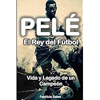 Pelé, el Rey del Fútbol: Vida y Legado de un Campeón (Spanish Edition) Pelé, el Rey del Fútbol: Vida y Legado de un Campeón (Spanish Edition) Kindle Paperback