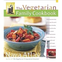 The Vegetarian Family Cookbook: Featuring More than 275 Recipes for Quick Breakfasts, Healthy Snacks and Lunches , Classic Comfort Foods, Hearty Main Dishes, Wholesome Baked Goods, and More The Vegetarian Family Cookbook: Featuring More than 275 Recipes for Quick Breakfasts, Healthy Snacks and Lunches , Classic Comfort Foods, Hearty Main Dishes, Wholesome Baked Goods, and More Paperback