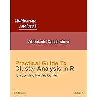 Practical Guide to Cluster Analysis in R: Unsupervised Machine Learning (Multivariate Analysis Book 1) Practical Guide to Cluster Analysis in R: Unsupervised Machine Learning (Multivariate Analysis Book 1) Kindle Paperback