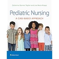 Pediatric Nursing: A Case-Based Approach Pediatric Nursing: A Case-Based Approach Hardcover eTextbook